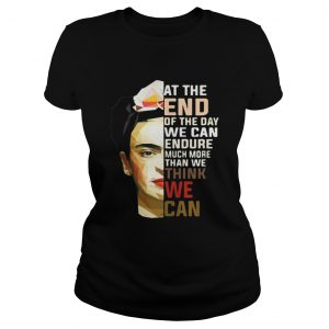 Frida Kahlo at the end of the day Ladies Tee