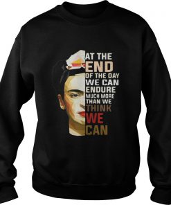 Frida Kahlo at the end of the day Sweatshirt