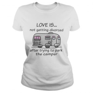 Funny Camping love is not getting divorced after trying to park the camper Ladies Tee