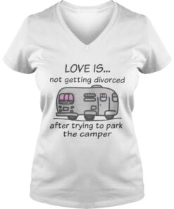 Funny Camping love is not getting divorced after trying to park the camper Vneck