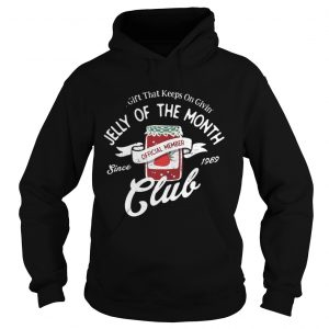 Gift That keeps On Giving Jelly Of The Month Club Hoodie