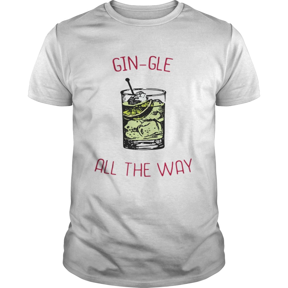 Gin-gle all the ways shirt