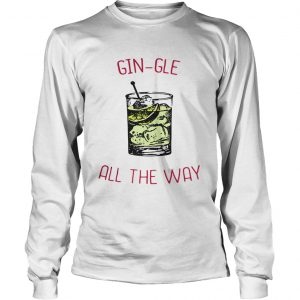 Gin-gle all the ways Longsleeve Tee