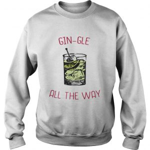 Gin-gle all the ways Sweatshirt