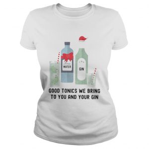 Good tonics we bring to you and your gin Ladies Tee