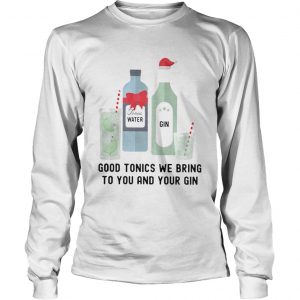 Good tonics we bring to you and your gin Longsleeve Tee