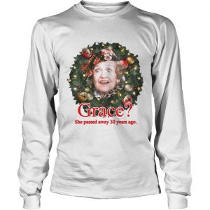 Grace She Passed Away 30 Years Ago Christmas Longsleeve Tee