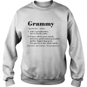 Grammy like a grandmother but so much cooler expert advice giver Sweatshirt