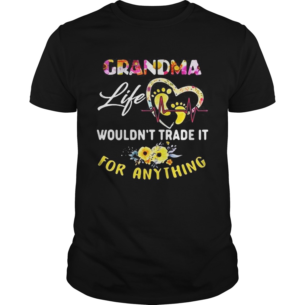 Grandma life wouldn’t trade it for anything shirt