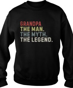 Grandpa the man the myth the legend Sweatshirt