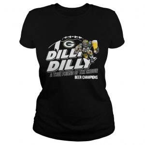 Green Bay Packers dilly dilly a true friend of the crown beer champions Ladies Tee