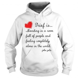 Grief is standing in a room full of people and feeling completely alone in the world Hoodie