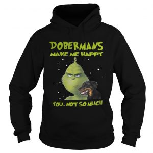 Grinch Dobermans Make Me Happy You Not So Much Hoodie