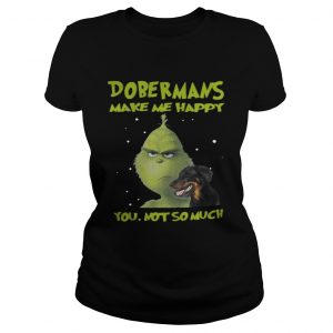 Grinch Dobermans Make Me Happy You Not So Much Ladies Tee