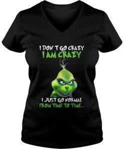 Grinch I Don’t Go Crazy I Am Crazy Time To Time Christmas Vneck