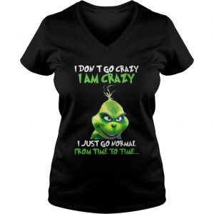 Grinch I Don’t Go Crazy I Am Crazy Time To Time Christmas Vneck
