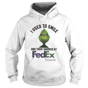 Grinch I Used To Smile And Then I Worked At Fedex Ground Hoodie