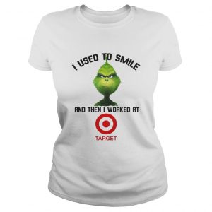 Grinch I Used To Smile And Then I Worked At Target Ladies Tee