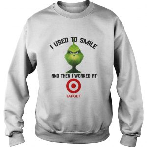 Grinch I Used To Smile And Then I Worked At Target Sweashirt