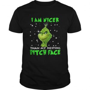 Grinch I am nicer than my resting bitch face Guys