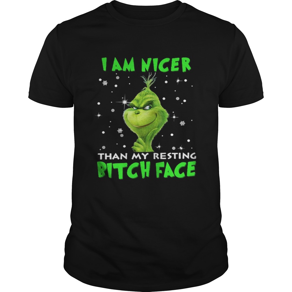 Grinch I am nicer than my resting bitch face shirt