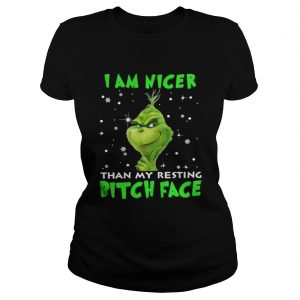 Grinch I am nicer than my resting bitch face Ladies Tee