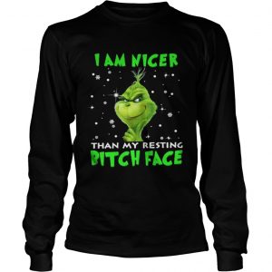 Grinch I am nicer than my resting bitch face Longsleeve Tee