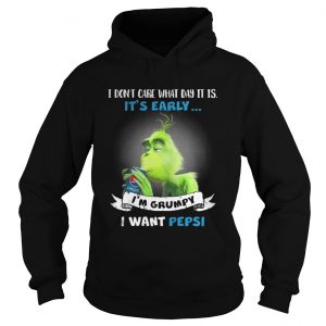 Grinch I don’t care what day it is I’m Grumpy I want Pepsi Hoodie