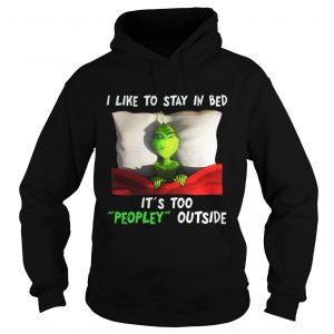 Grinch I like to stay in bed it’s too peopley outside Christmas Hoodie