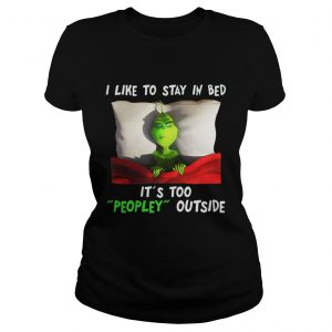 Grinch I like to stay in bed it’s too peopley outside Christmas Ladies Tee