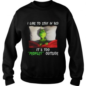 Grinch I like to stay in bed it’s too peopley outside Christmas Sweatshirt