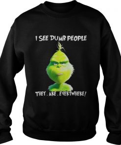Grinch I see dumb people they are everywhere Christmas Sweatshirt