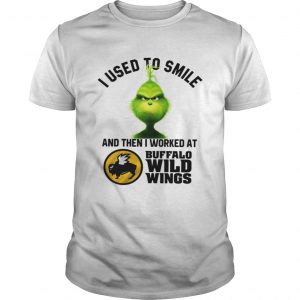 Grinch I used to smile and then I worked at Buffalo wild wings Guys