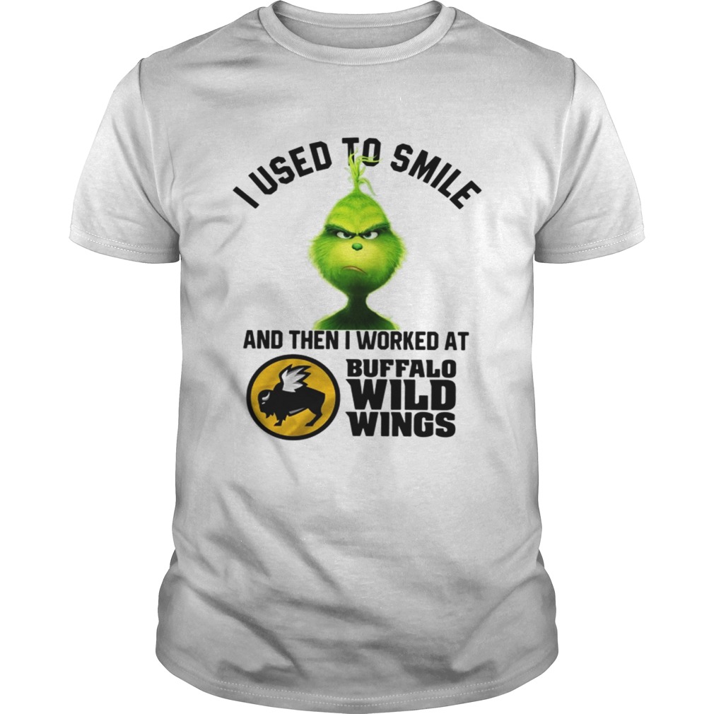 Grinch I used to smile and then I worked at Buffalo wild wings shirt