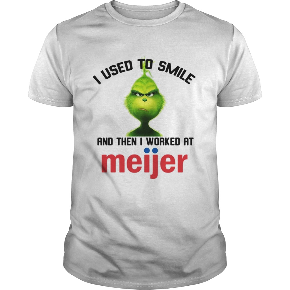 Grinch I used to smile and then I worked at Meijer shirt
