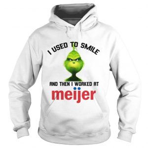 Grinch I used to smile and then I worked at Meijer Hoodie