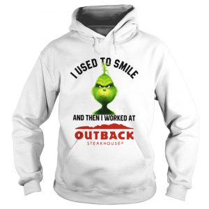 Grinch I used to smile and then I worked at Out back steak house Hoodie