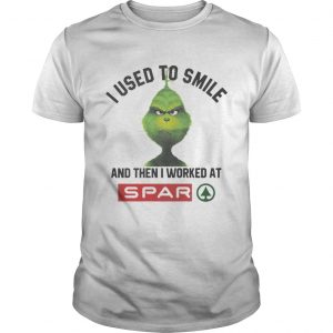 Grinch I used to smile and then I worked at Spar Guys