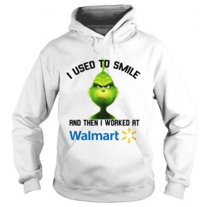 Grinch I used to smile and then I worked at Walmart Hoodie