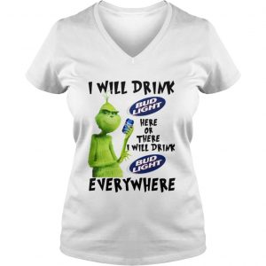 Grinch I will drink Bud Light Here or there I will drink Bud Light every where Vneck