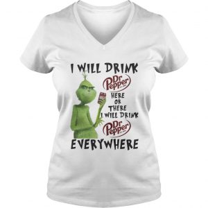 Grinch I will drink Dr Pepper here or there I will drink everywhere Christmas Vneck
