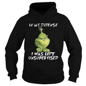 Grinch In My Defense I Was Left Unsupervised Christmas Hoodie
