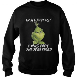 Grinch In My Defense I Was Left Unsupervised Christmas Sweatshirt