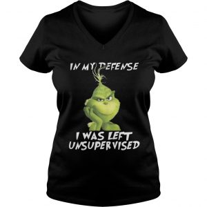 Grinch In My Defense I Was Left Unsupervised Christmas Vneck