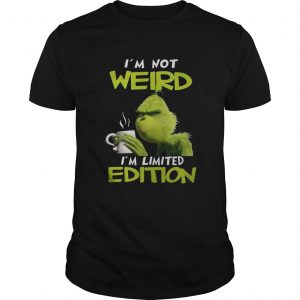  Grinch I’m not weird I’m limited edition Christmas Guys