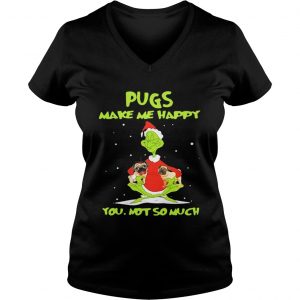 Grinch Pugs make me happy you not so much Vneck
