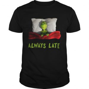 Grinch always late Guys