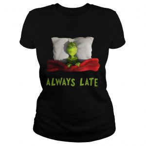 Grinch always late Ladies Tee
