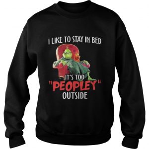 Grinch and max I like to stay in beb it’s too peopley outside Sweatshirt