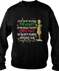 Grinch just so we’re clear the Grinch never realy hated Christmas Sweatshirt